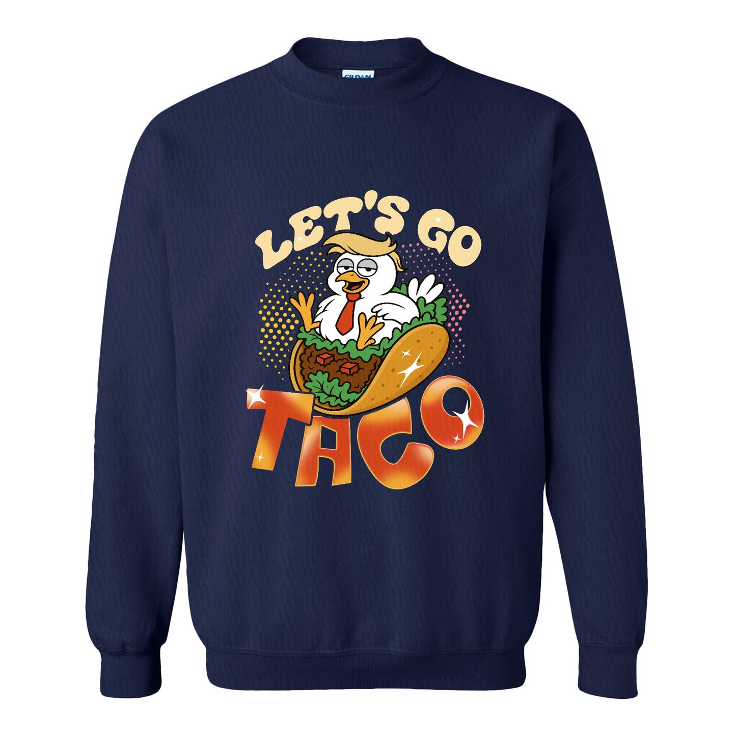 Activism Sweatshirt, Let’s Go TACO Chicken Sweatshirt, Tr*mp Always Chickens Out Sweatshirt, Gift for MAGA