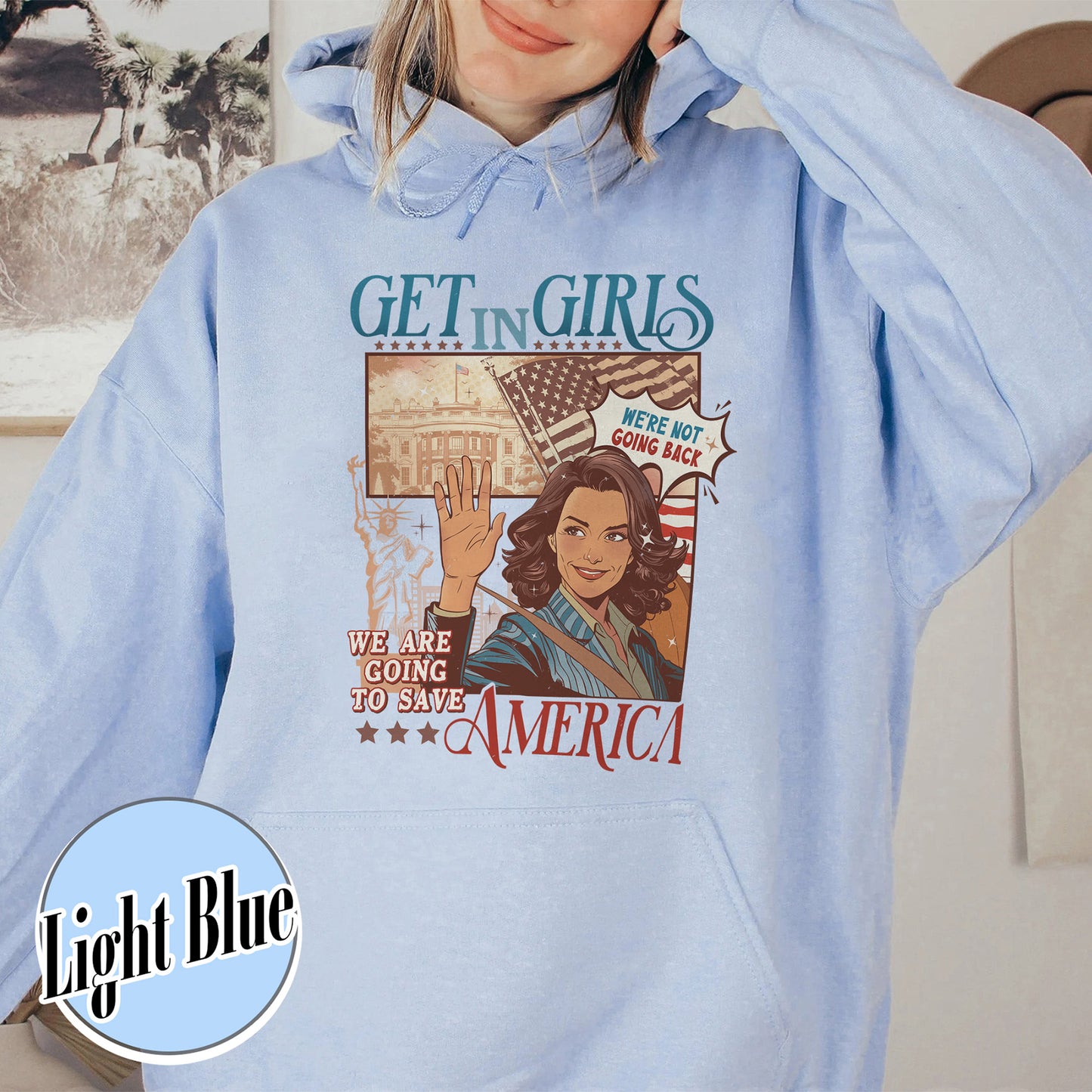 Election Hoodie, Get in Girls We Are Going To Save America Hoodie, Vote Blue Hoodie