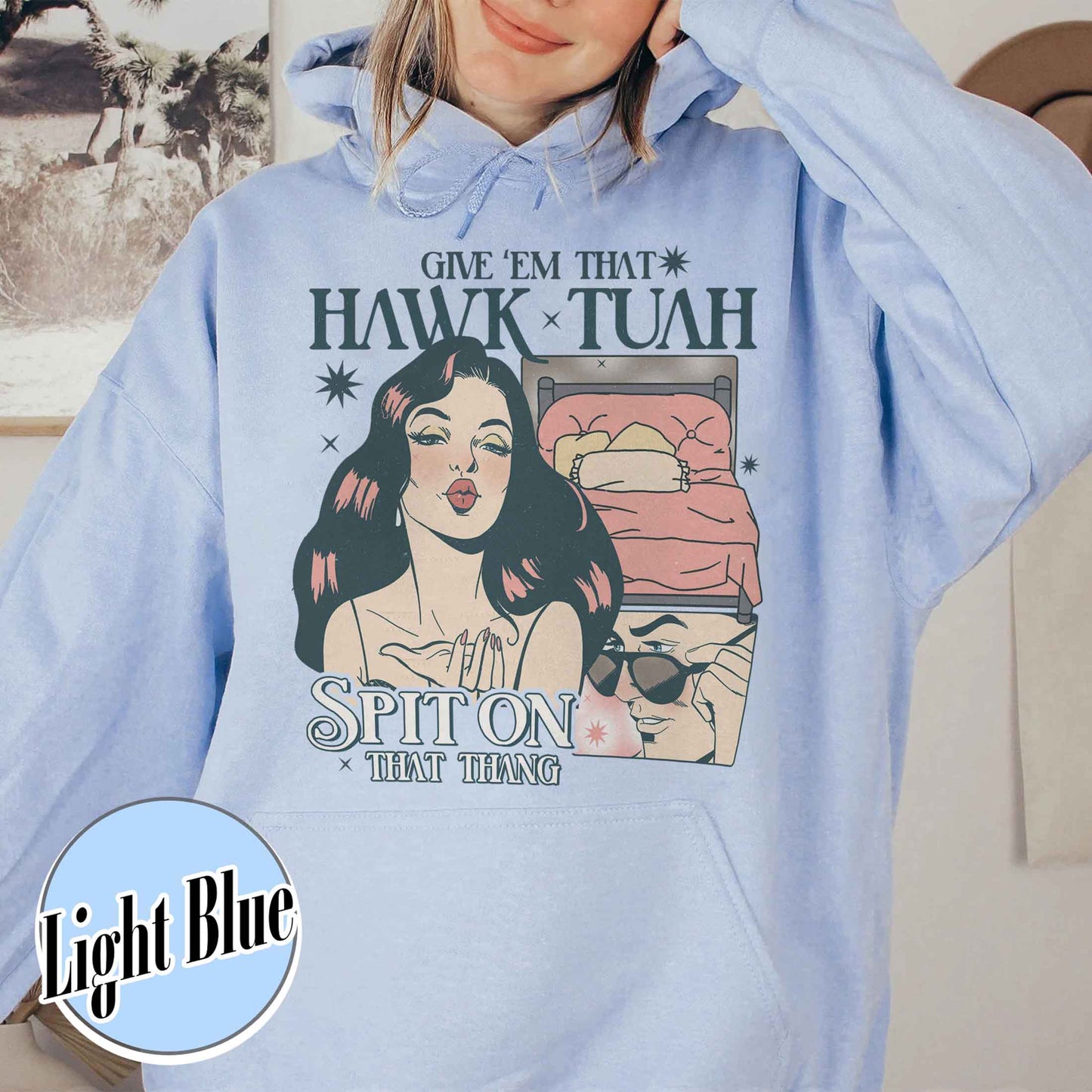If She Don’t Hawk Tuah I Don’t Wanna Tawk Tuha Hoodie, Give’em That Hawk Tuah Spit on That Thang Hoodie, Give for Her, Hawk Tuah 24