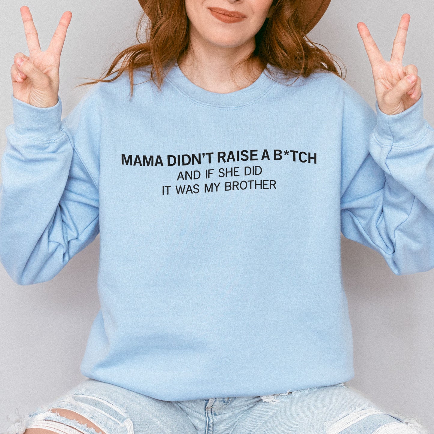 Mama Didn’t Raise a Bitch Funny Brother Quote Sweatshirt