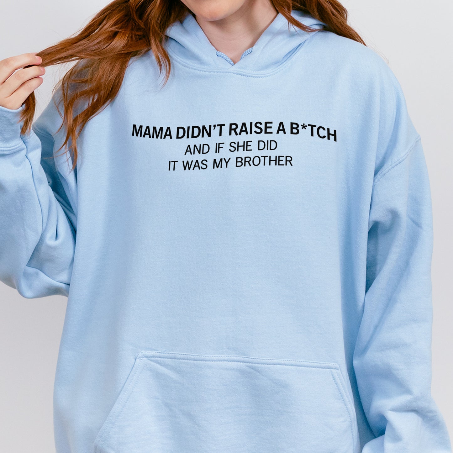 Mama Didn’t Raise a Bitch Funny Brother Quote Hoodie
