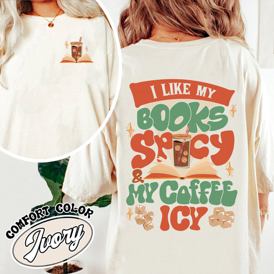 I Like My Books Spicy And My Coffee Icy Comfort Color Shirt, I Like My Books Spicy And My Coffee Icy Shirt, I Like My Book Spicy Shirt, Sweat Shirts For Book Lovers