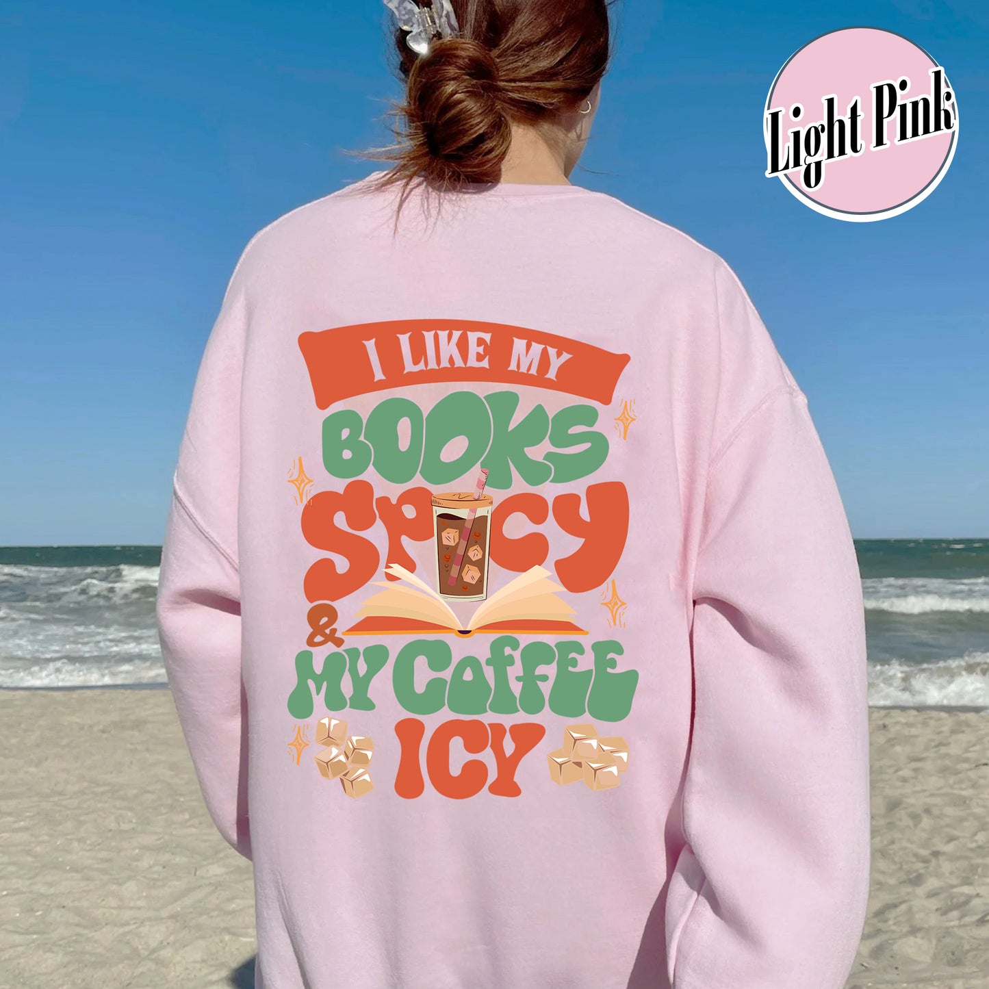 I Like My Books Spicy And My Coffee Icy Sweatshirt, I Like My Books Spicy And My Coffee Icy, I Like My Book Spicy Sweatshirt, Sweatshirt For Book Lovers
