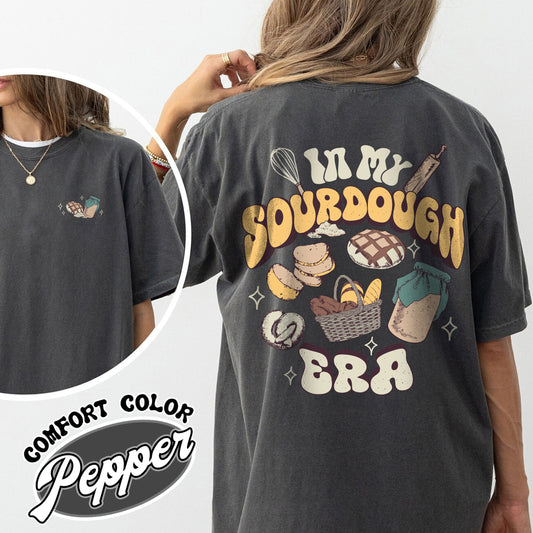 Sourdough Bread Comfort Color Shirts, Sourdough Shirt, Sourdough Tshirt, In My Sourdough Era, Sourdough Starter, Sourdough Bread Shirt