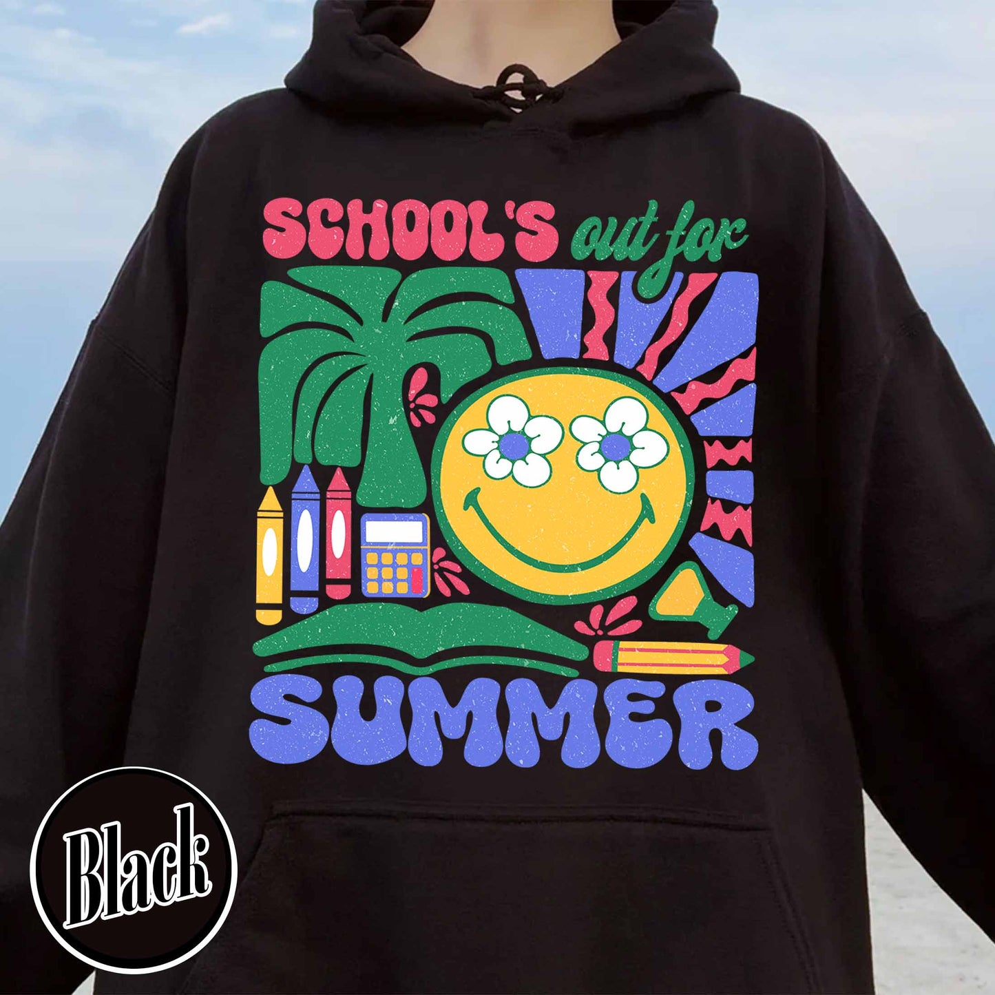 School Hoodie, School’s Out for Summer Hoodie, Happy Last Day of School Hoodie