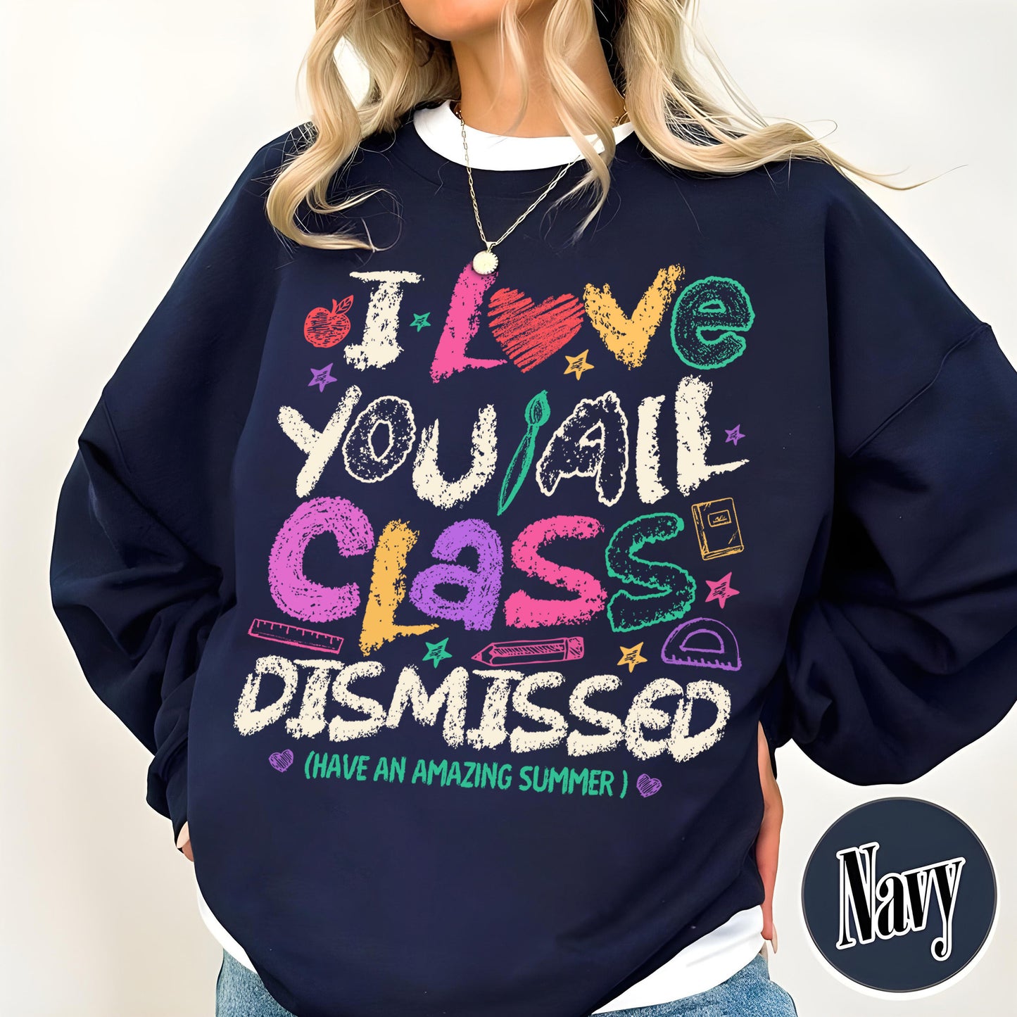 Teacher Summer Sweatshirt,I Love You All Class Dismissed, Last Day Of School, Teacher Life Sweatshirt