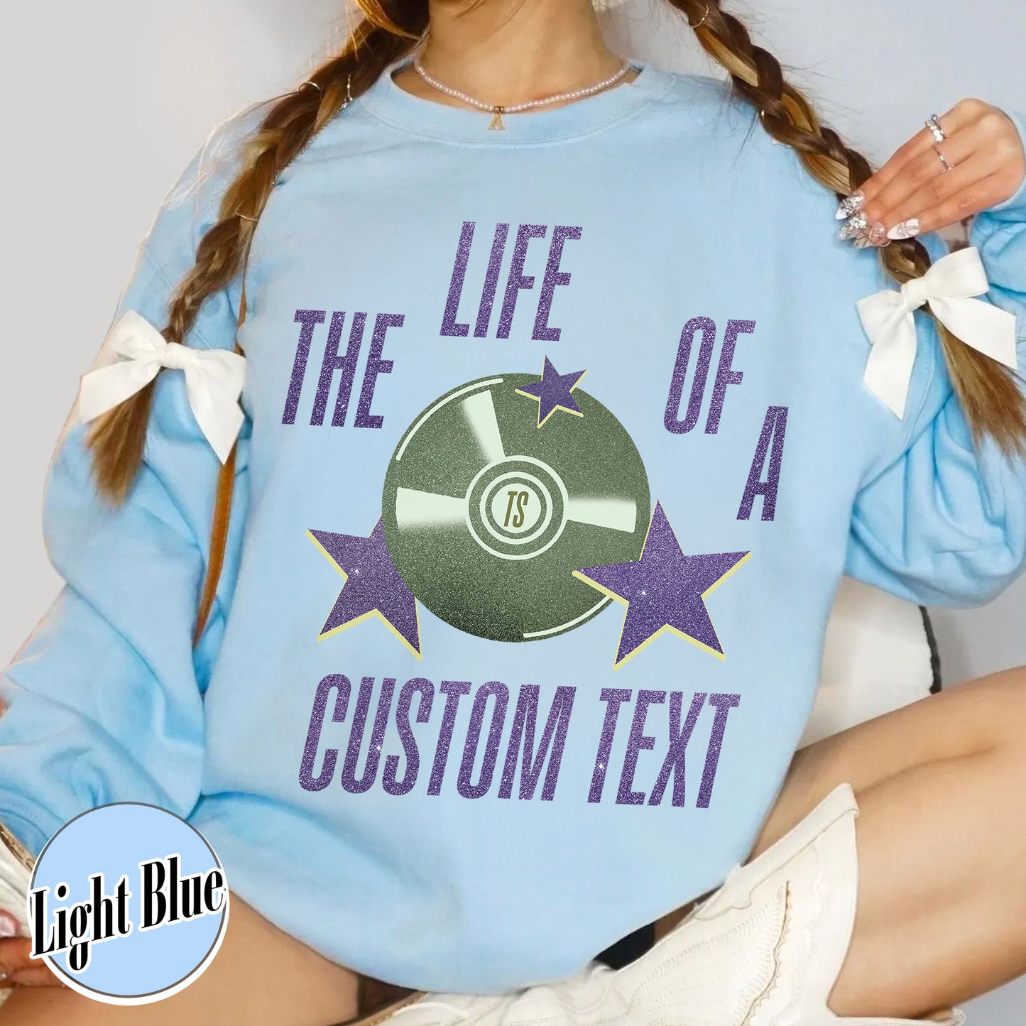 The Life Of A Custom Sweatshirt, Personalized Sweatshirt, Showgirl Sweatshirt, Retro Concert Top, Gift for Her, Custom Sweatshirt