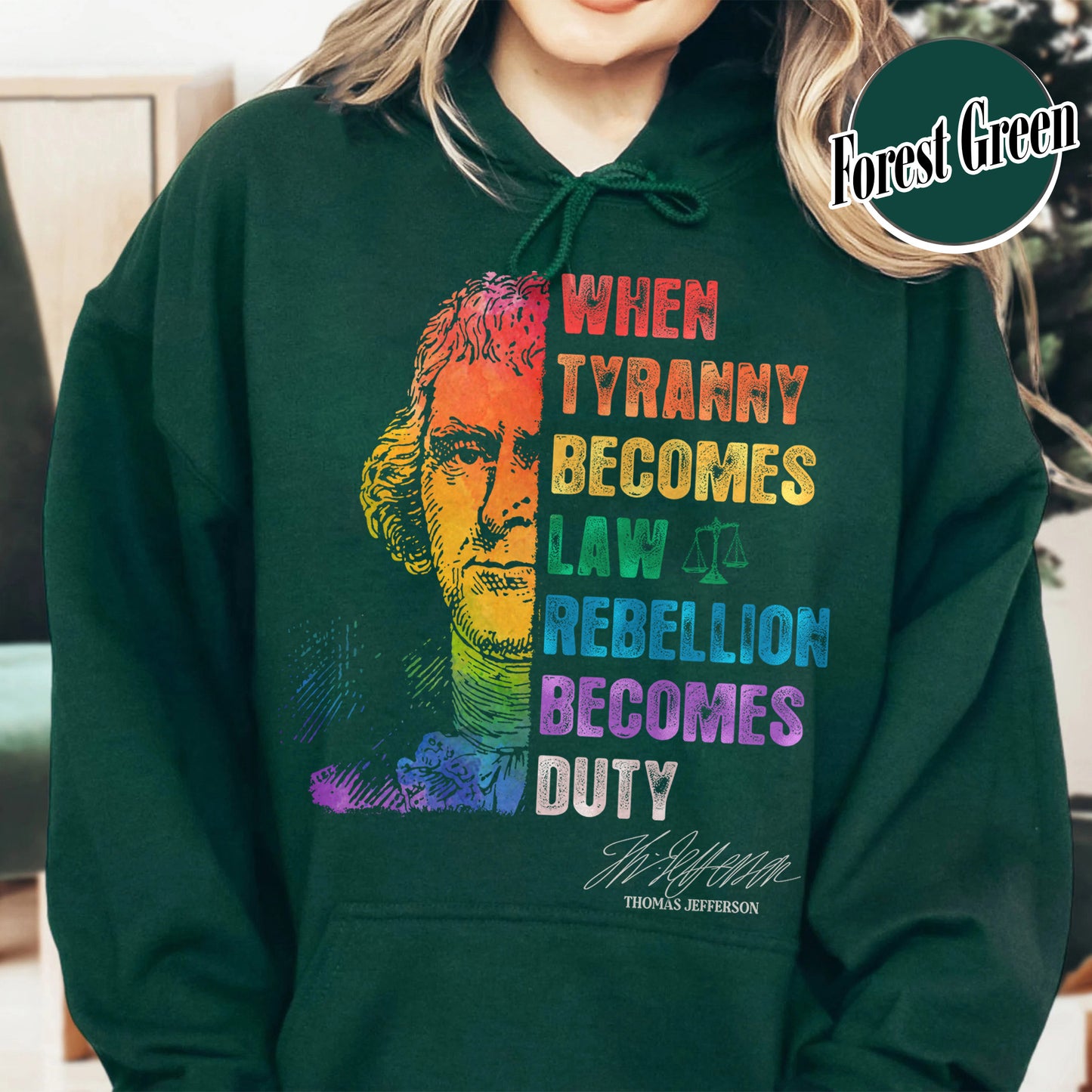 Tyranny Hoodie,Rebellion Hoodie, When Tyranny Becomes Law, Rebellion Becomes Duty, Thomas Jefferson Hoodie