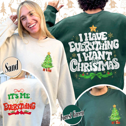 I Have Everything I Want For Christmas Sweatshirt, It's Me I'm Everything Shirt,Matching Christmas Couple Sweaters Funny, Holiday Couples Shirt