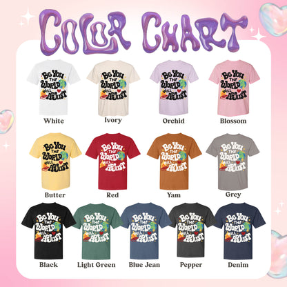 Positivity Comfort Color Shirt, Be You the World Will Adjust Shirt, Positive Gift Idea, Love Yourself Shirt