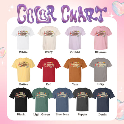 FDT Political Comfort Color Shirt, Fund Discriminate Tariff Shirt, Equality Shirt, Against Tariffs Shirt