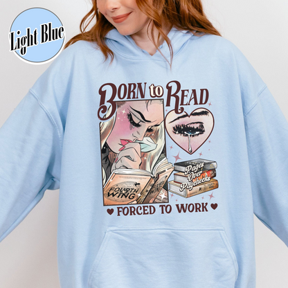 Fantasy Reader Hoodie, Born To Read Forced To Work Hoodie, Born To Read Fourth Wing Hoodie