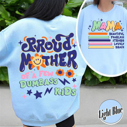 Proud Mother of a Few Dumbass Kids Sweatshirt, Gift for Mom, Mothers Day Gift, Mom Life Sweatshirt, Best Mom Ever Sweatshirt, Proud Mom of Dumbass Kids