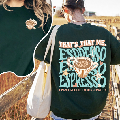 That’s That Me Espresso Sweatshirt, Concert Sweatshirt, Espresso Sweatshirt, I Can’t Relate to Desperation, Soft Girl Aesthetic, Coquette Espresso Sweatshirt
