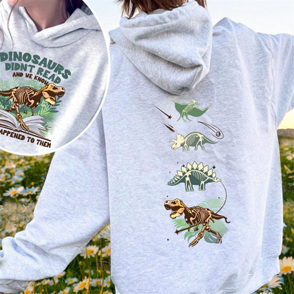 Dinosaurs Didn’t Read And We Know What Happen to Them Hoodie, Dinosaurs Hoodie, Dino Hoodie, Funny Reading, Dino-Four, Reading Gifts