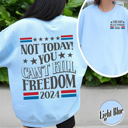 Election Sweatshirt, Not Today You Can’t Kill Freedom Sweatshirt, Bulletproof Sweatshirt, Failed Assassination Sweatshirt
