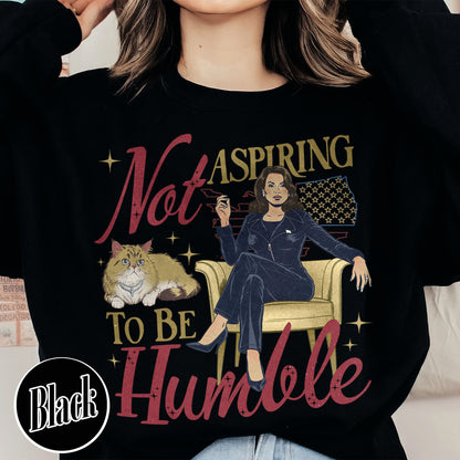 Support Women Right Sweatshirt, Not Aspiring To Be Humble Sweatshirt, Feminist Sweatshirt, Girl Power Sweatshirt, Madam President Sweatshirt, Women Empowerment Sweatshirt