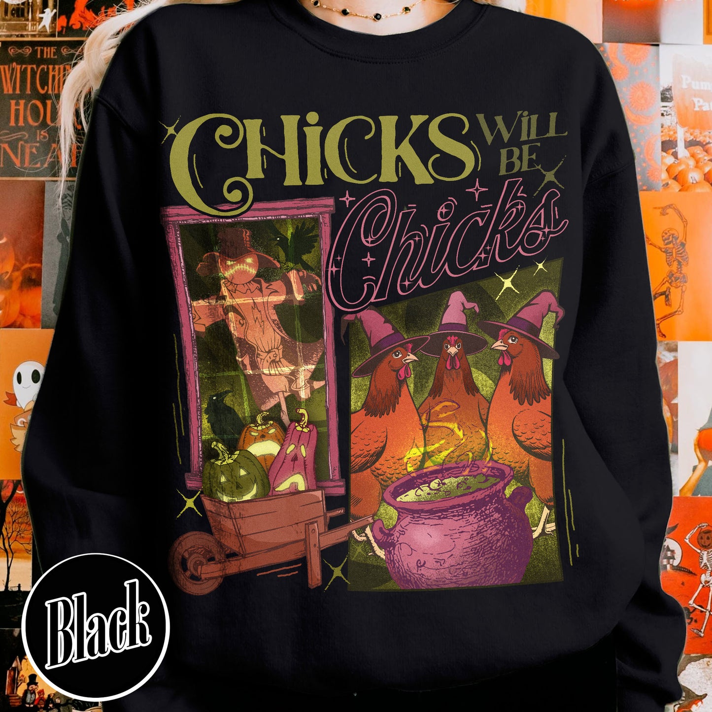 Halloween Chicken Lover Sweatshirt, Chicks Will Be Chicks Sweatshirt, Witch Hat for Chicken Sweatshirt