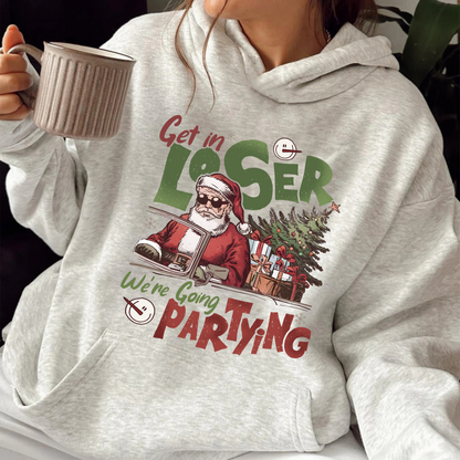 Retro Christmas Party Hoodie, Get in Loser Christmas Hoodie, Funny Retro Xmas 90s Hoodie