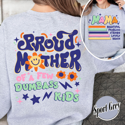 Proud Mother of a Few Dumbass Kids Sweatshirt, Gift for Mom, Mothers Day Gift, Mom Life Sweatshirt, Best Mom Ever Sweatshirt, Proud Mom of Dumbass Kids