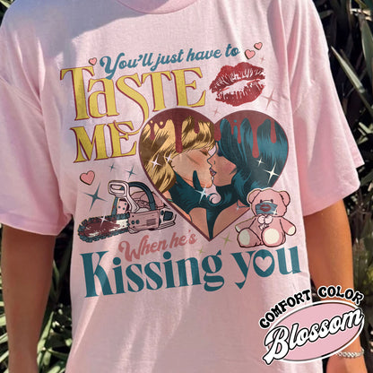 You’ll Just Have To Taste Me When He’s Kissin’ You Shirt, Taste Shirt, Music Lover, Lover Lyrics Shirt, Lover Album Shirt, Short N Sweet Shirt