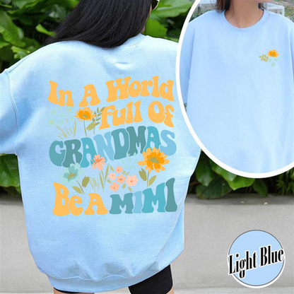 Mimi Sweatshirt, In A World Full Of Grandmas Be A Mimi Crewneck Sweatshirt, Mimi Flower, Grandma Sweat Shirts, Cool Grandma Sweatshirt