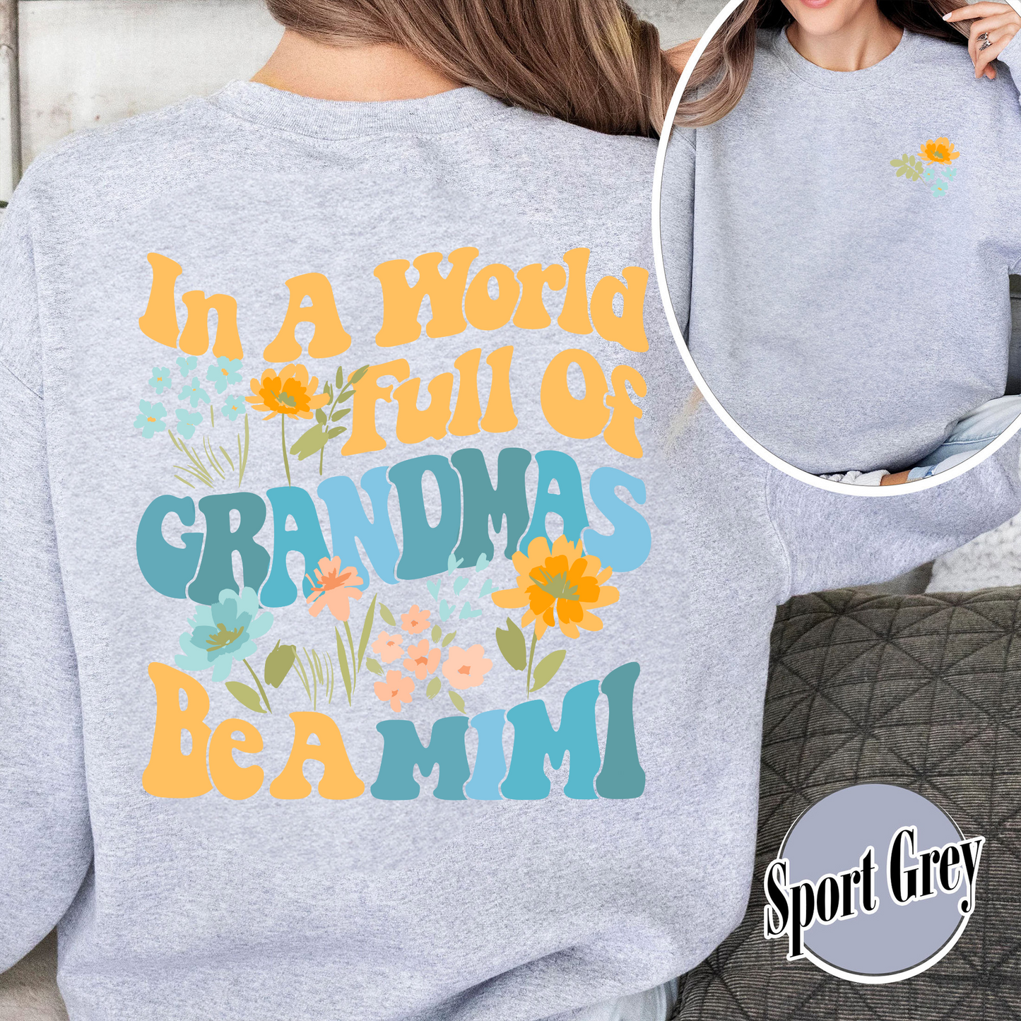 Mimi Sweatshirt, In A World Full Of Grandmas Be A Mimi Crewneck Sweatshirt, Mimi Flower, Grandma Sweat Shirts, Cool Grandma Sweatshirt