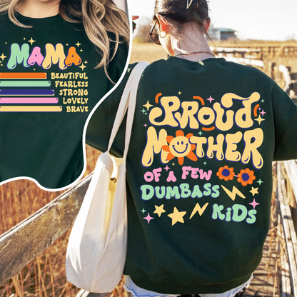 Proud Mother of a Few Dumbass Kids Sweatshirt, Gift for Mom, Mothers Day Gift, Mom Life Sweatshirt, Best Mom Ever Sweatshirt, Proud Mom of Dumbass Kids