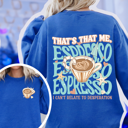 That’s That Me Espresso Sweatshirt, Concert Sweatshirt, Espresso Sweatshirt, I Can’t Relate to Desperation, Soft Girl Aesthetic, Coquette Espresso Sweatshirt