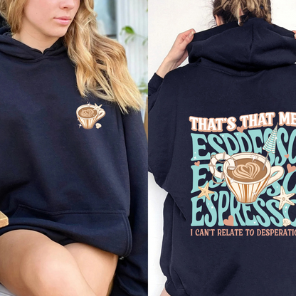 That’s That Me Espresso Hoodie, Concert Hoodie, Espresso Hoodie, I Can’t Relate to Desperation, Soft Girl Aesthetic, Coquette Espresso Hoodie