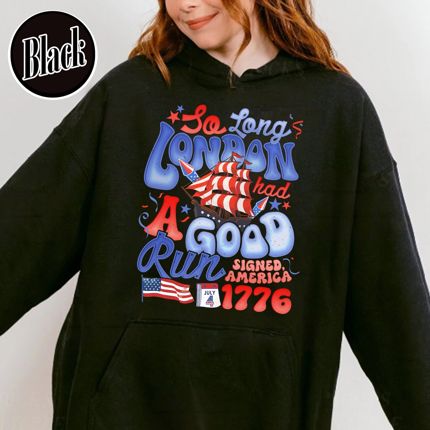 4th of July Hoodie, So Long London Had a Good Run Hoodie, Independence Hoodie