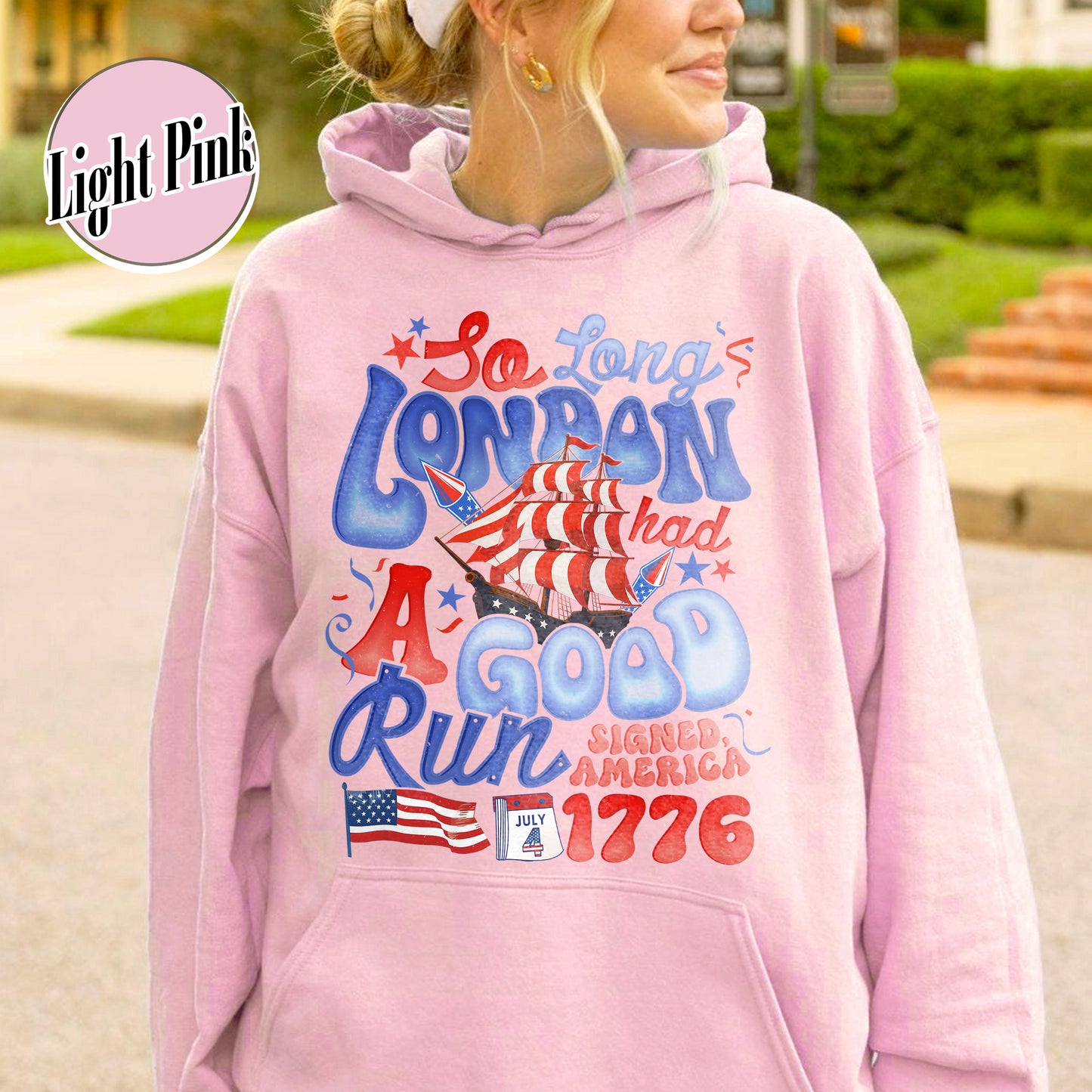 4th of July Hoodie, So Long London Had a Good Run Hoodie, Independence Hoodie