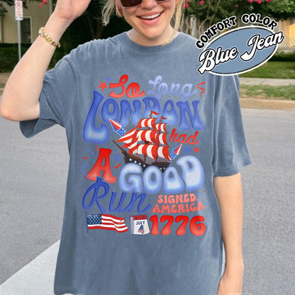 4th of July Comfort Color Shirt, So Long London Had a Good Run Shirt, Independence Shirt