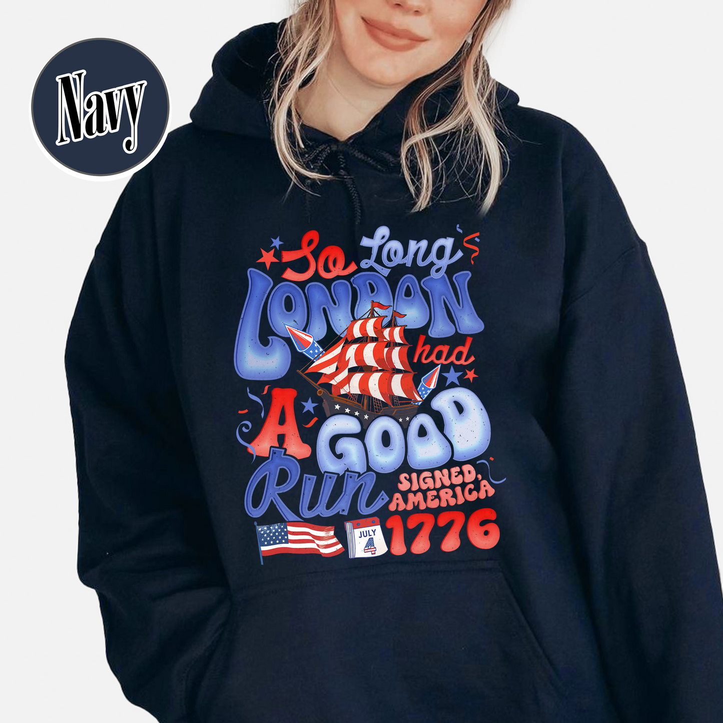 4th of July Hoodie, So Long London Had a Good Run Hoodie, Independence Hoodie