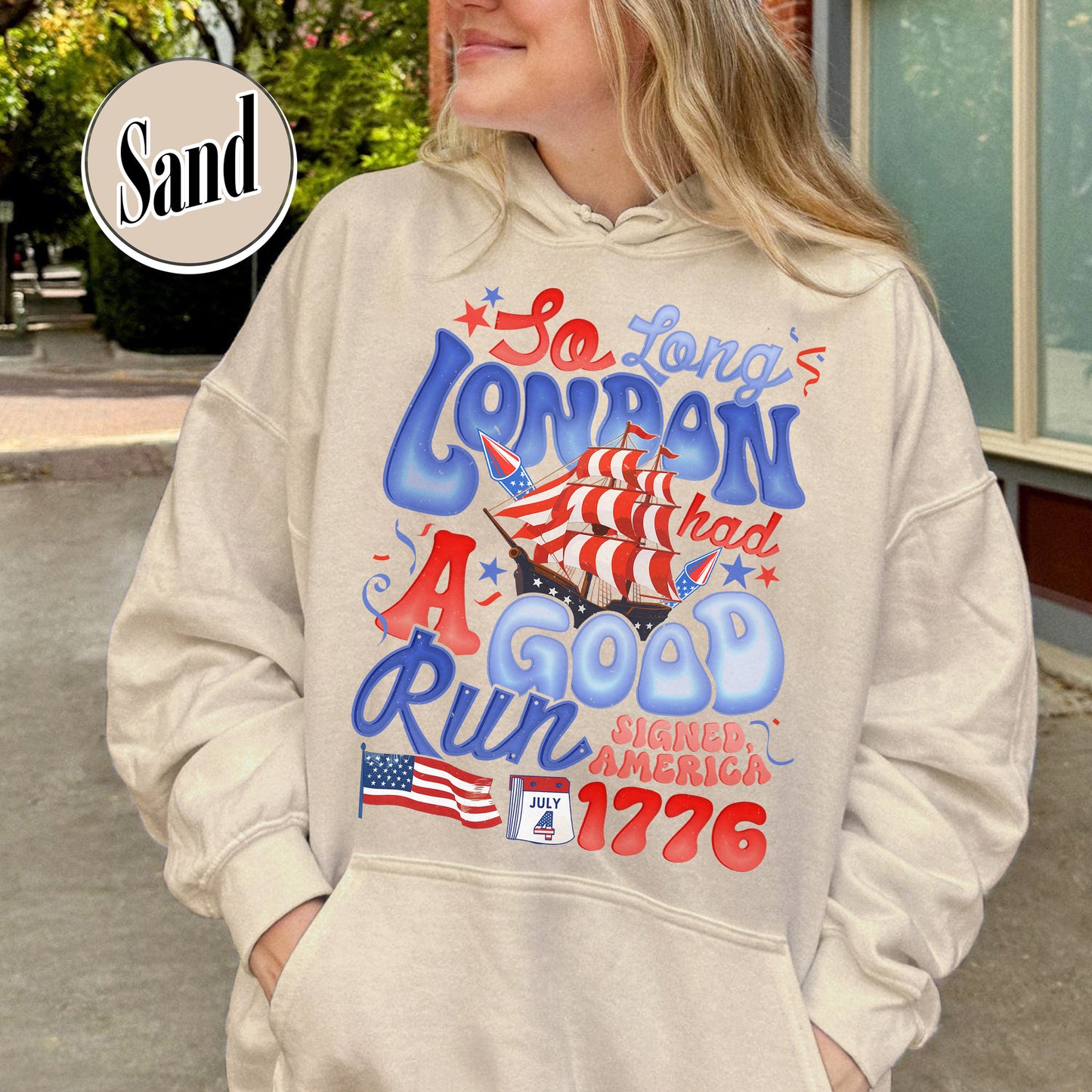 4th of July Hoodie, So Long London Had a Good Run Hoodie, Independence Hoodie