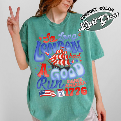 4th of July Comfort Color Shirt, So Long London Had a Good Run Shirt, Independence Shirt