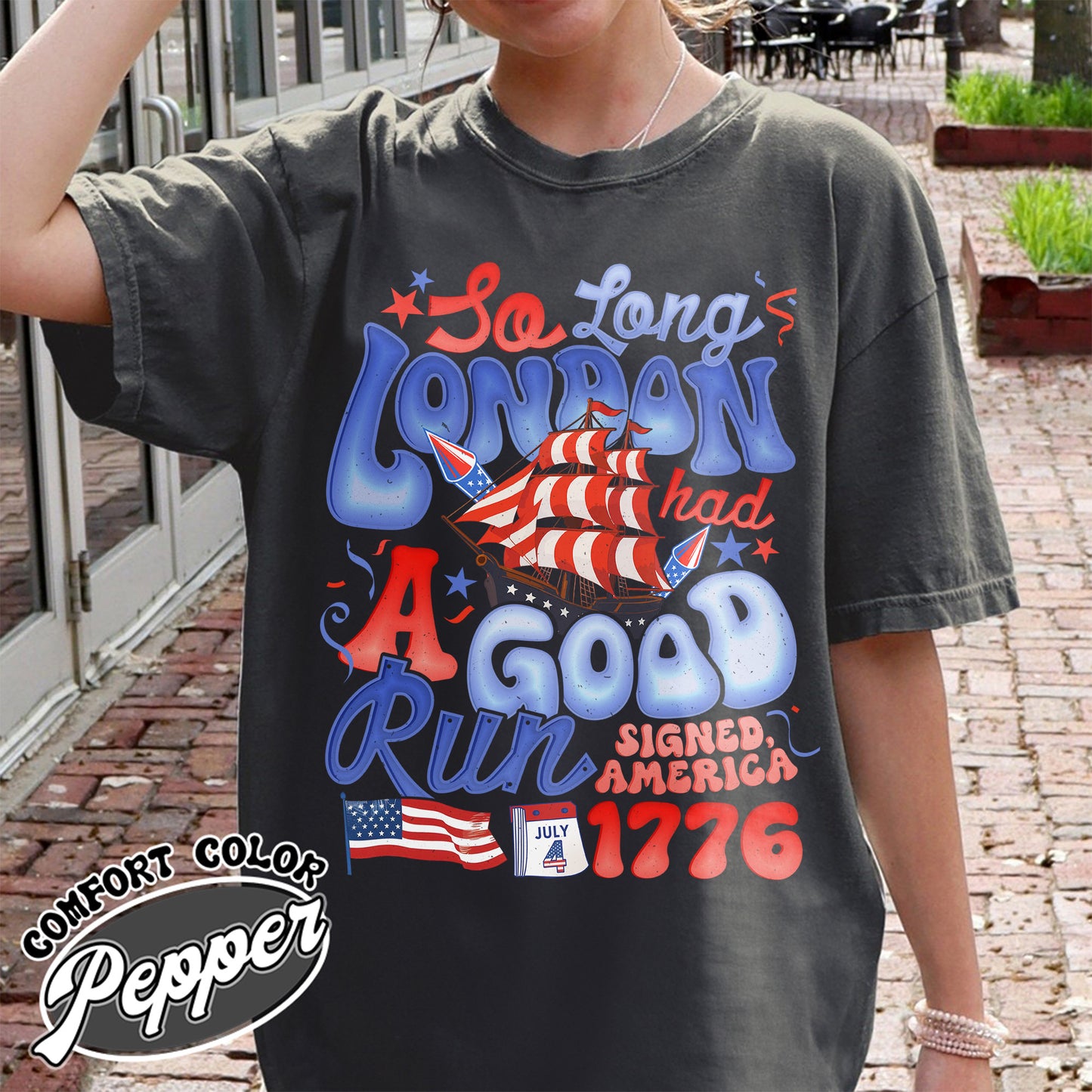 4th of July Comfort Color Shirt, So Long London Had a Good Run Shirt, Independence Shirt