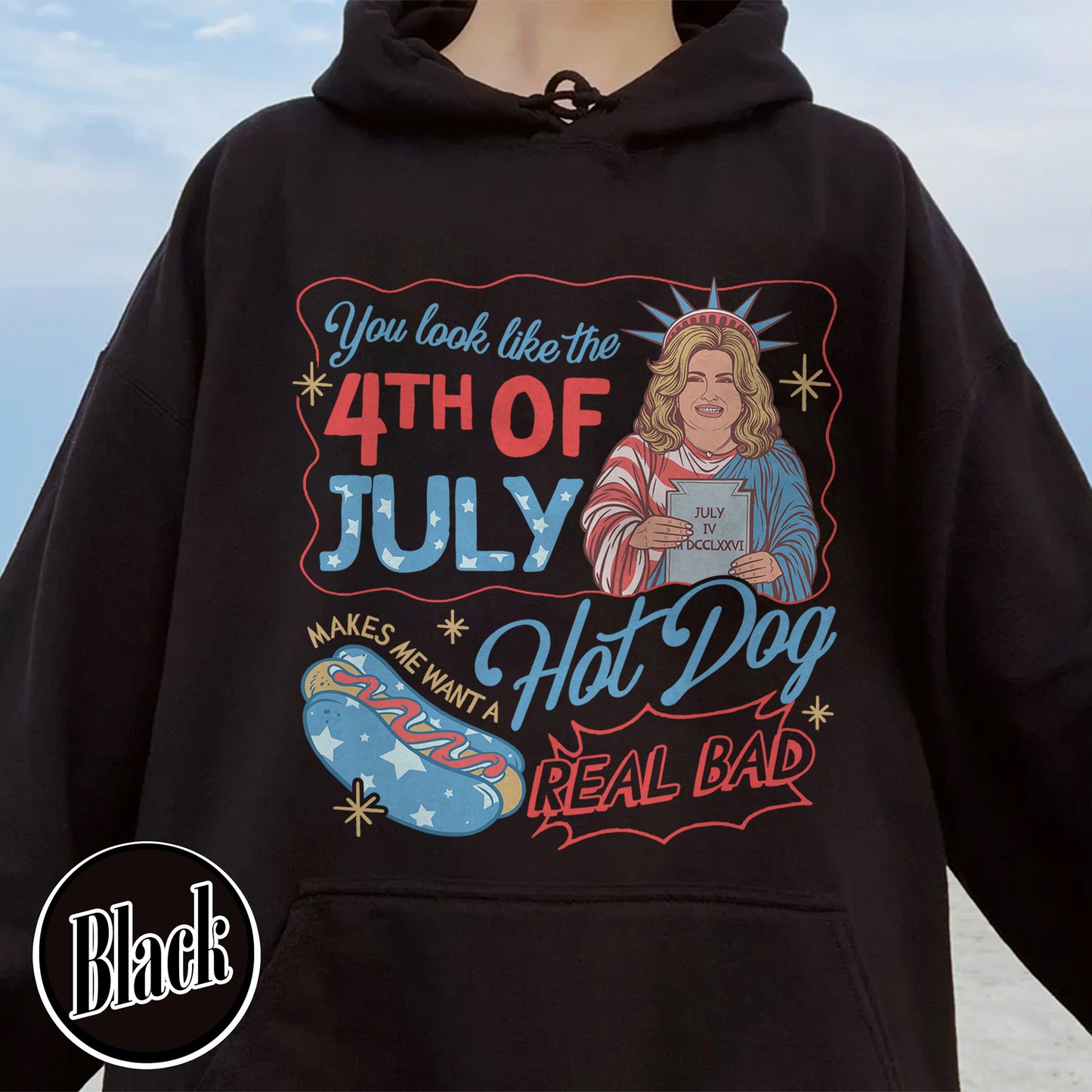 4th of July Hoodie, You Look Like the 4th of July Makes Me Want a Hot Dog Real Bad Hoodie