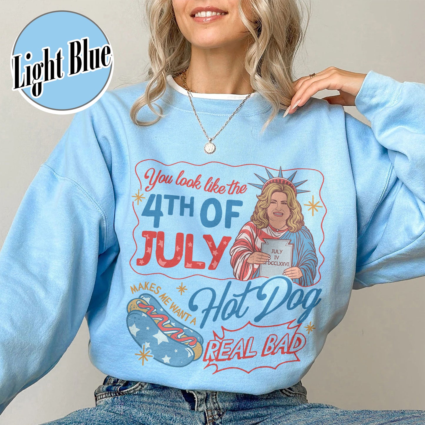 4th of July Sweatshirt, You Look Like the 4th of July Makes Me Want a Hot Dog Real Bad Sweatshirt