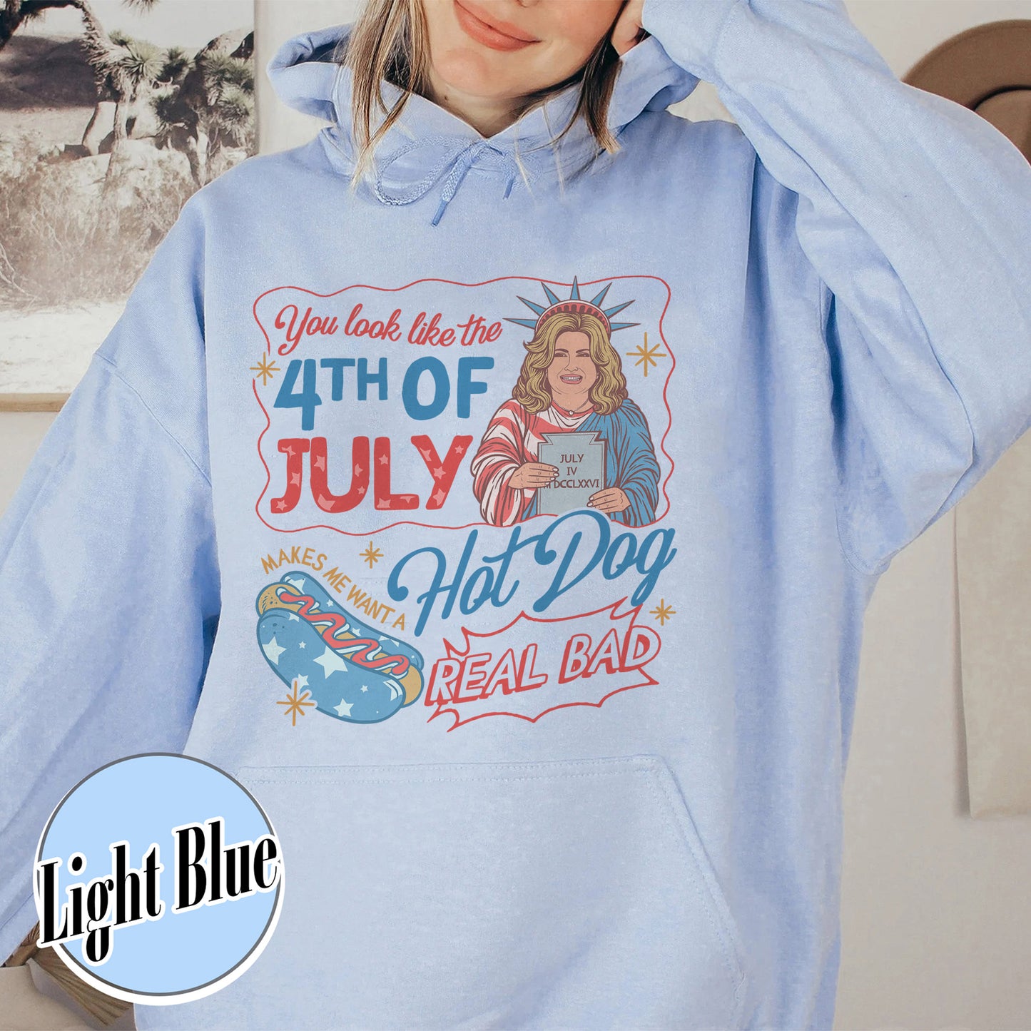 4th of July Hoodie, You Look Like the 4th of July Makes Me Want a Hot Dog Real Bad Hoodie