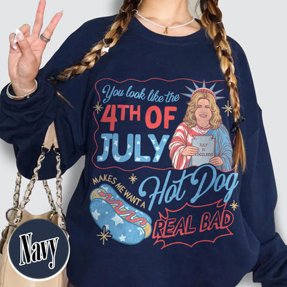4th of July Sweatshirt, You Look Like the 4th of July Makes Me Want a Hot Dog Real Bad Sweatshirt