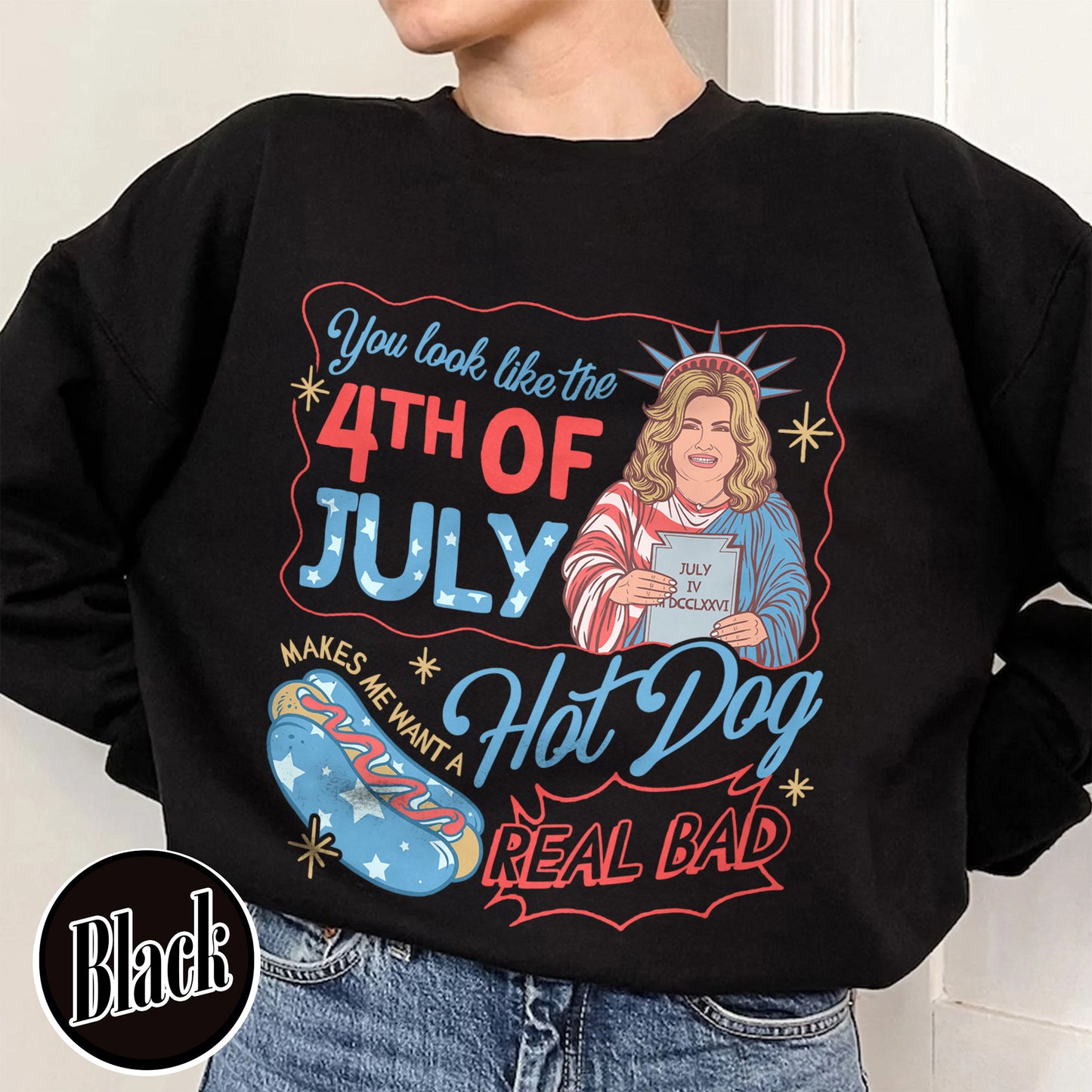 4th of July Sweatshirt, You Look Like the 4th of July Makes Me Want a Hot Dog Real Bad Sweatshirt