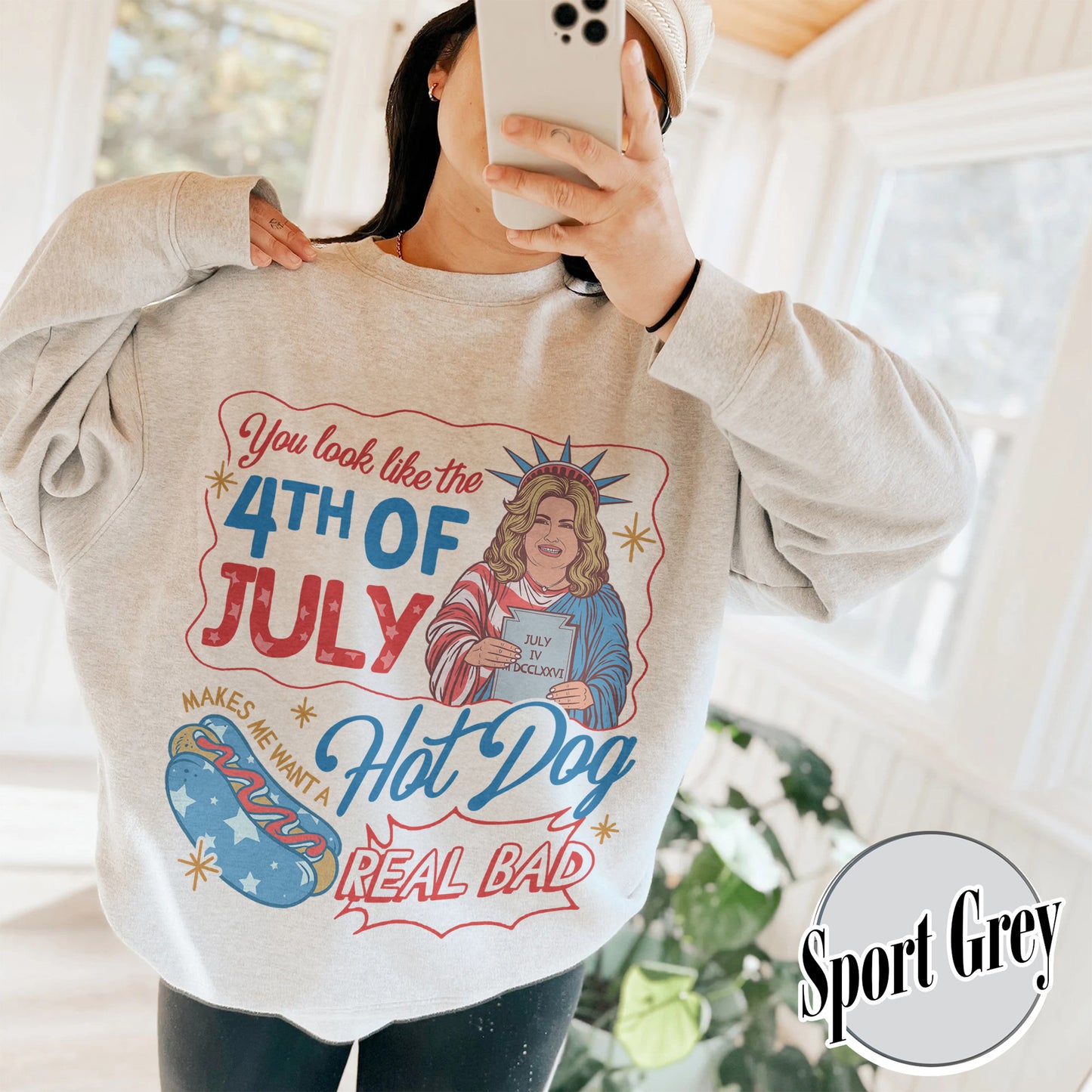 4th of July Sweatshirt, You Look Like the 4th of July Makes Me Want a Hot Dog Real Bad Sweatshirt