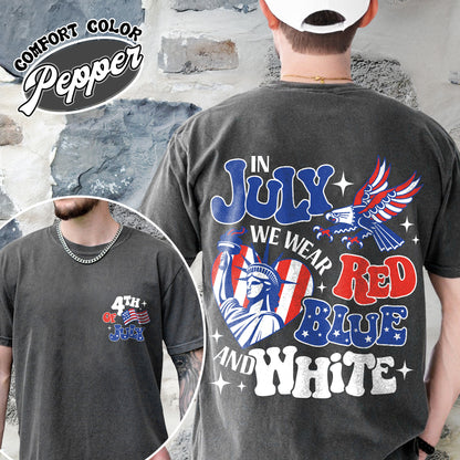 4th of July Comfort Color Shirt, in July We Wear Red White and Blue Shirt, Stars and Stripes Shirt