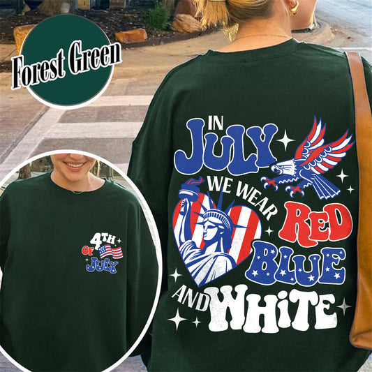 4th of July Sweatshirt, in July We Wear Red White and Blue Sweatshirt, Stars and Stripes Sweatshirt