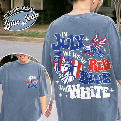 4th of July Comfort Color Shirt, in July We Wear Red White and Blue Shirt, Stars and Stripes Shirt