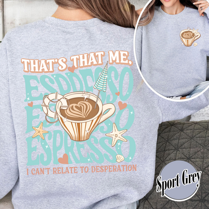 That’s That Me Espresso Sweatshirt, Concert Sweatshirt, Espresso Sweatshirt, I Can’t Relate to Desperation, Soft Girl Aesthetic, Coquette Espresso Sweatshirt