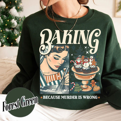 Baking Because Murder Is Wrong Sweatshirt, Funny Baking Sweatshirt, Bread Baker Sweatshirt, Christmas Baking Sweatshirts, Lets Get Baked Gingerbread, Baking Gift