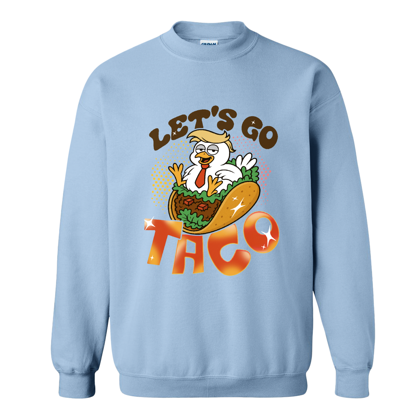 Activism Sweatshirt, Let’s Go TACO Chicken Sweatshirt, Tr*mp Always Chickens Out Sweatshirt, Gift for MAGA