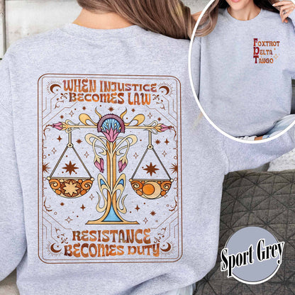 Anti Trump Sweatshirt,Anti MAGA FDT Sweatshirt,When Injustice Becomes Law Resistance Becomes Duty sweatshirt